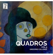 Gregório Calleres - Quadros, Vol.3