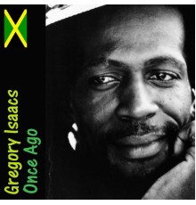 Gregory Isaacs - Once Ago