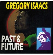 Gregory Isaacs - Past & Future