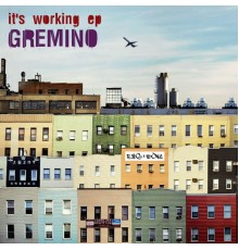 Gremino - It's Working EP