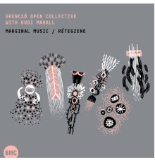 Grencsó Open Collective & Rudi Mahall - Marginal Music / Rétegzene