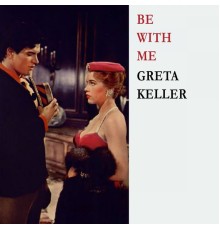 Greta Keller - Be With Me