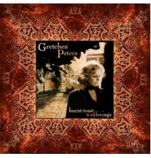 Gretchen Peters - Burnt Toast & Offerings