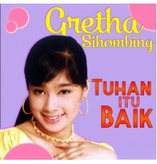 Gretha Sihombing - Tuhan Itu Baik