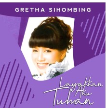 Gretha Sihombing - Layakkan Aku Tuhan