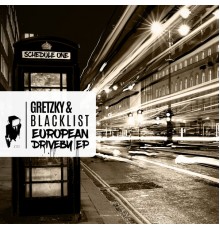 Gretzky, Blacklist - European Driveby EP