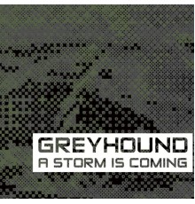 Greyhound - A Storm Is Coming