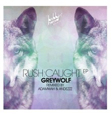 Greywolf - Rush / Caught EP