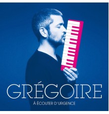 Grégoire - À écouter d'urgence