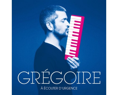 Grégoire - À écouter d'urgence