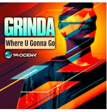 Grinda - Where U Gonna Go