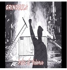 Grindeals - Acts of  Violence