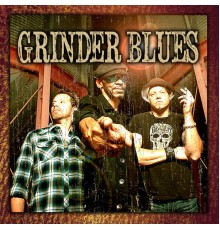 Grinder Blues - Grinder Blues