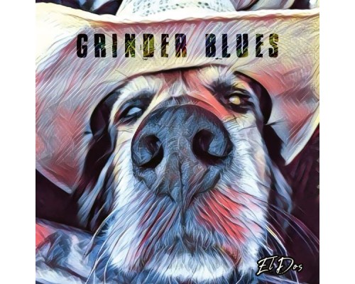 Grinder Blues - El Dos