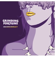 Grinding Fortune - Inconsideracy