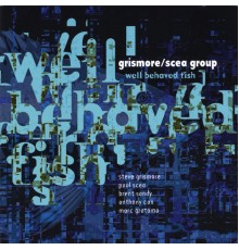 Grismore/Scea Group - Well Behaved Fish