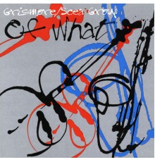 Grismore/Scea Group - Of What
