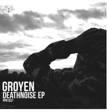 GroYen - Death Noise EP (Original Mix)
