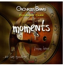 Grönroos & Bravo & Douglas Carr - Moments