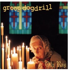 Groop Dogdrill - Oily Rag