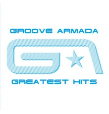 Groove Armada - Groove Armada Greatest Hits