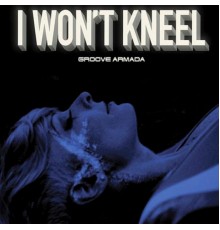 Groove Armada - I Won't Kneel