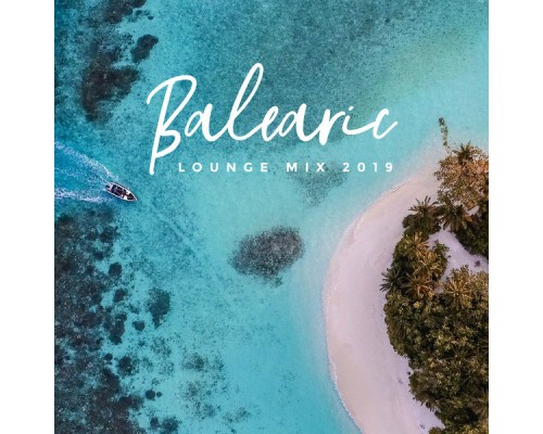 Groove Chill Out Players, Electro Lounge All Stars, Chillout Lounge Relax - Balearic Lounge Mix 2019 – Top Chillout Music Compilation, Energetic Vibes, Tropical Summer Beats, Beach Party Groove Chill Out Players, Electro Lounge All Stars, Chillout Lounge Relax - Balearic Lounge Mix 2019 – Top Chillout Music Compilation, Energetic Vibes, Tropical Summer Beats, Beach Party