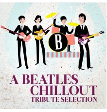 Groove Chill Out Players, The Best Of Chill Out Lounge, The Beatles Tribute Project - A Beatles Chillout Tribute Selection