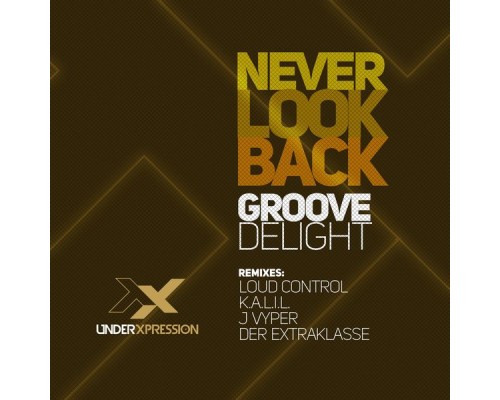 Groove Delight - Never Look Back