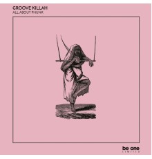 Groove Killah - All About Phunk