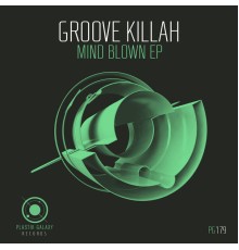 Groove Killah - Mind Blown EP