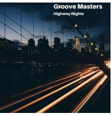 Groove Masters - Highway Nights