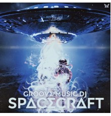 Groove Music DJ - Spacecraft