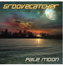 Groovecatcher - Pale Moon