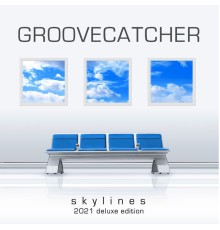 Groovecatcher - Skylines  (2021 Deluxe Edition)