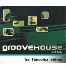 Groovehouse - Ha táncolsz velem