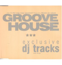 Groovehouse - Exclusive DJ tracks