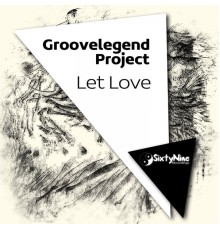 Groovelegend Project - Let Love