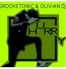 Groovetonic, Olivian DJ - Hurry