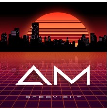 Groovight - A.M