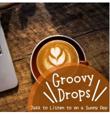 Groovy Drops, Rie Kuriyama - Jazz to Listen to on a Sunny Day