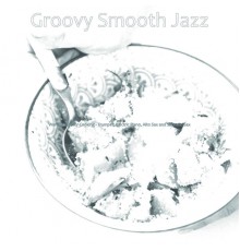 Groovy Smooth Jazz - Warm Music for Cooking - Trumpet, Electric Piano, Alto Sax and Soprano Sax