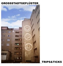 Grossstadtgeflüster - Trips & Ticks