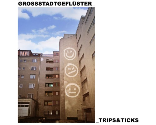 Grossstadtgeflüster - Trips & Ticks