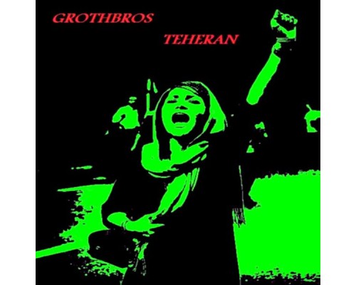 Grothbros - Teheran