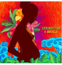 Groundation - A Miracle