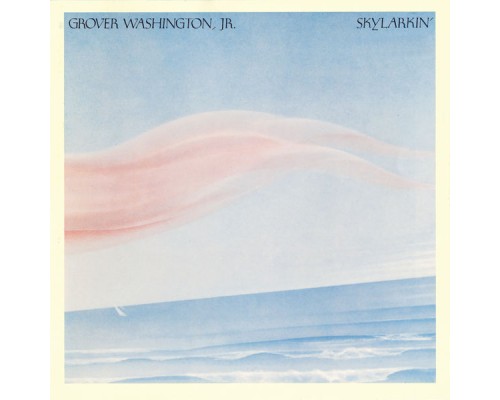 Grover Washington, Jr. - Skylarkin'