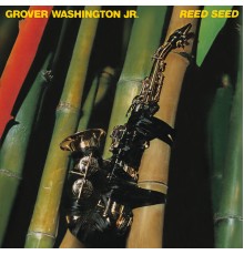 Grover Washington, Jr. - Reed Seed