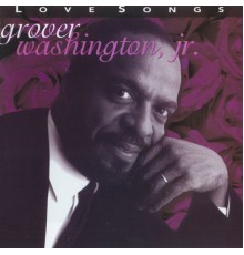 Grover Washington Jr. - Love Songs