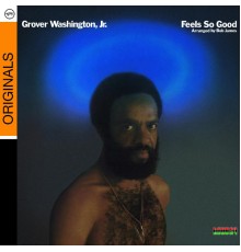 Grover Washington, Jr. - Arranged by Bob James - Feels So Good (Album Version)